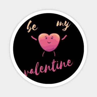 be my valentine happy heart love couple gift Magnet